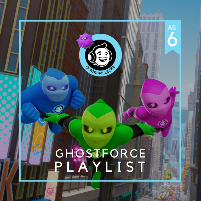 Coverbild der Ghostforce Playlist. Man sieht die Ghostforce-Hauptcharaktere in einem blauen Rahmen mit der Aufschrift "Ghostforce Playlist" und "ab 6", was auf die Altersempfehlung ab 6 Jahren hinweist.