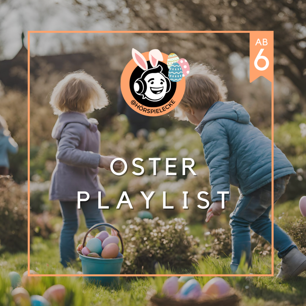 Playlist-Cover der Oster Playlist für Kinder ab 6 Jahren empfohlen.