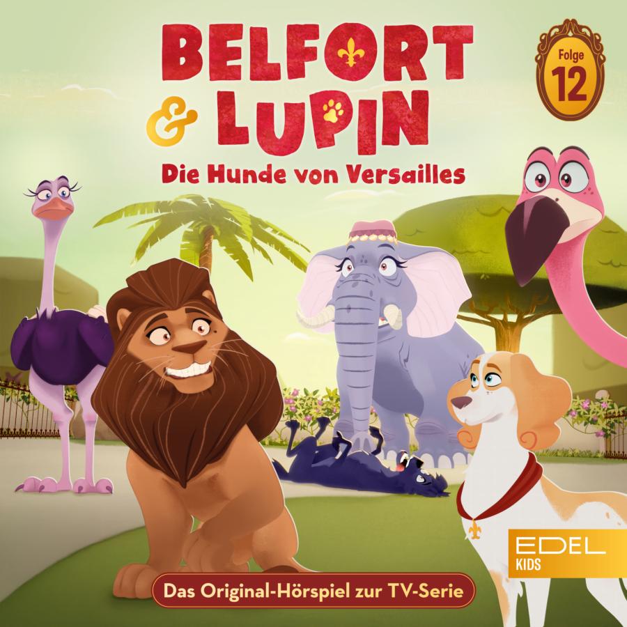 Cover des Hörspiels „Belford & Lupin, die Hunde von Versailles: Folge 12" mit dem Hund Belfort, dem Wolf Lupin und dem Löwen Richard umgeben von anderen Tieren der Menagerie.